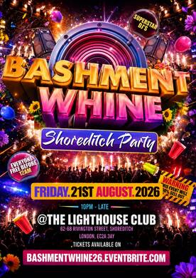 Bashment Whine - Shoreditch Party - Everyone Free Before 12AM