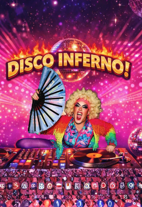 DISCO INFERNO | Drag Queen DJs FRIDAY 14TH AUGUST