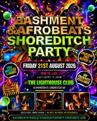 Bashment & Afrobeats - Shoreditch Party - Everyone Free Before 12AM