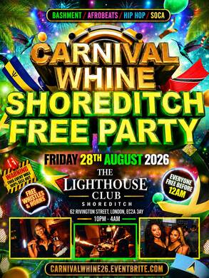 Carnival Whine - Shoreditch Free Party - Everyone Free Before 12AM
