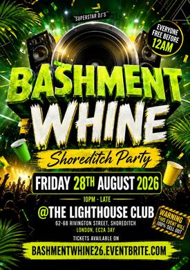 Bashment Whine - Shoreditch Party - Everyone Free Before 12AM