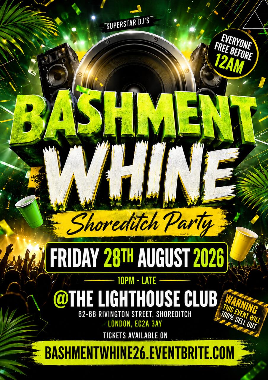 Bashment Whine - Shoreditch Party - Everyone Free Before 12AM