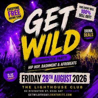 Get Wild - Shoreditch Party - Everyone Free Before 12AM