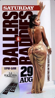 BALLERS & BADDIES SATURDAY AT LA HACIENDA 29TH OF AUGUST