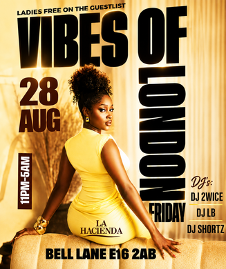 VIBES OF LONDON FRIDAY AUG 28th @ LA HACIENDA                                                    