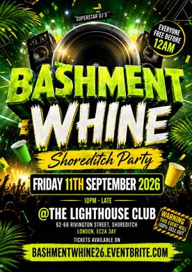 Bashment Whine - Shoreditch Party - Everyone Free Before 12AM