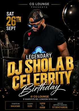 ♠️ DJ SHOLA B LEGENDARY ♠️ BDAY CELEBRATIONS ON SAT 26TH SEPT @CQ LOUNGE SE18 5NU 