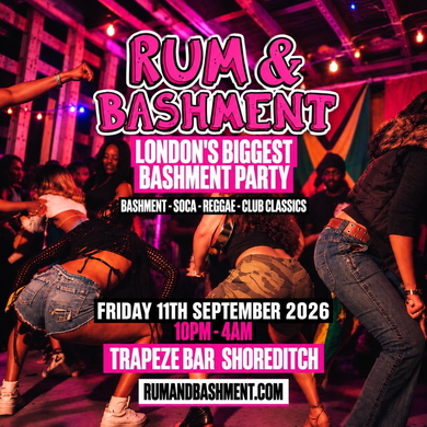 RUM & BASHMENT - Shoreditch's Wildest Biggest Bashment Party