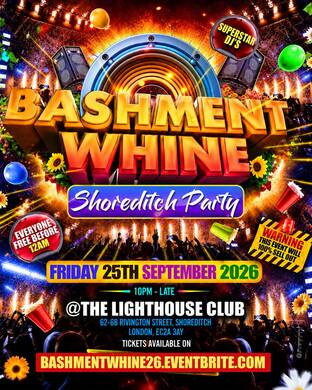 Bashment Whine  - Shoreditch Party - Everyone Free Before 12AM