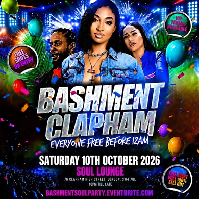 Bashment Clapham - Everyone Free Before 12AM