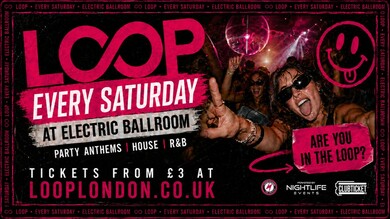 Loop every Saturday at Electric Ballroom 