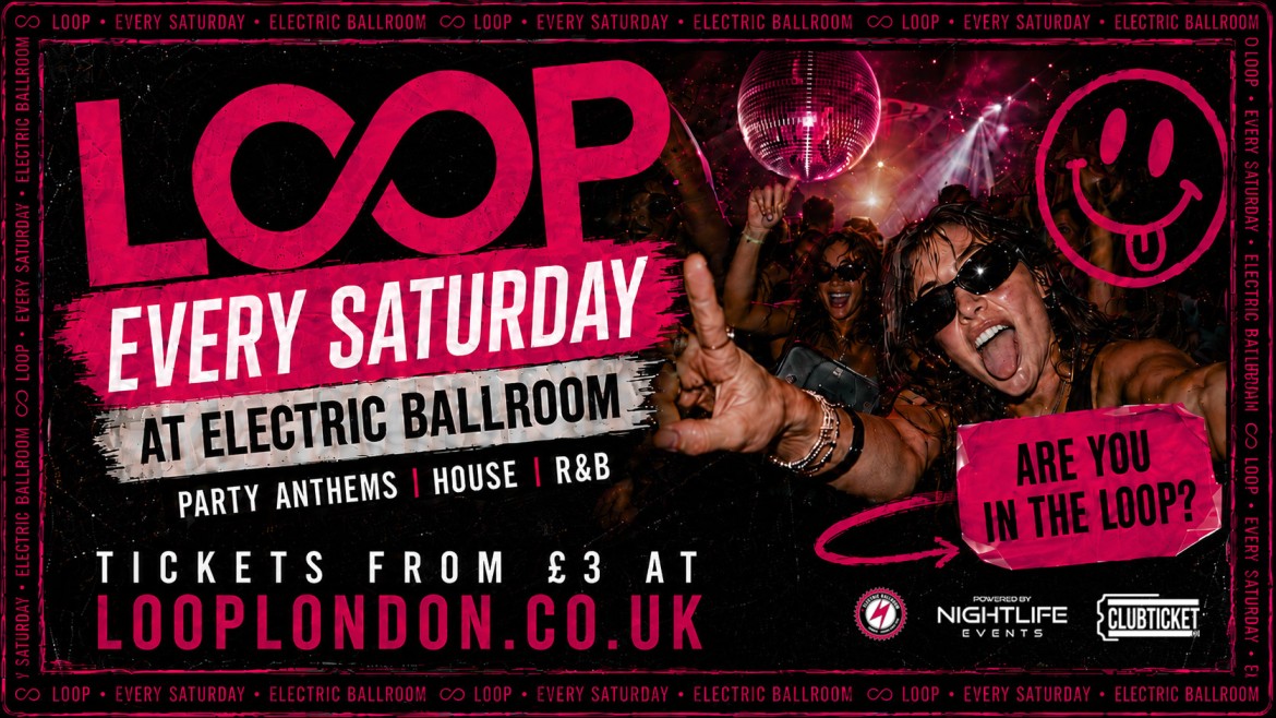 Loop every Saturday at Electric Ballroom 