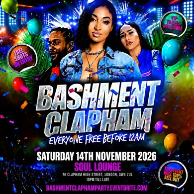 Bashment Clapham - Everyone Free Before 12AM
